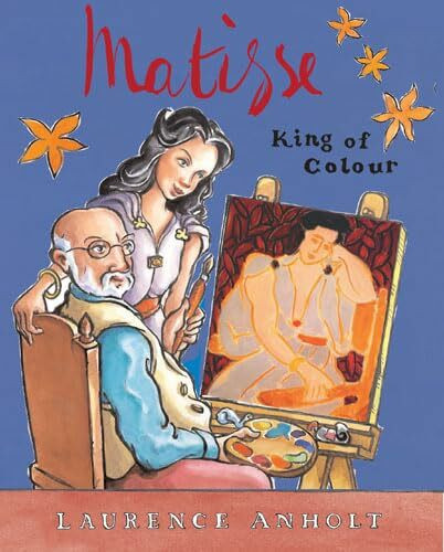Frances Lincoln Children's Books Matisse, King Of Colour (Anholt's Artists)