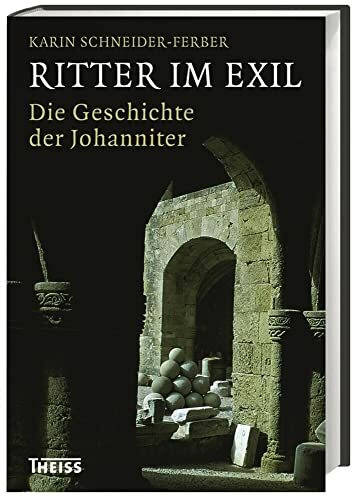 Ritter im Exil: Die Geschichte der Johanniter