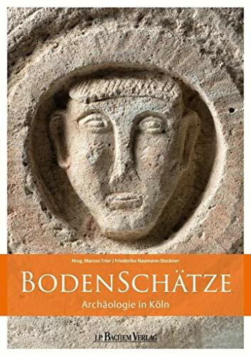 BodenSchätze: Archäologie in Köln