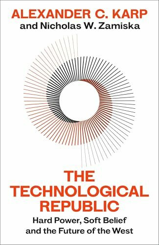 The Technological Republic: The Sunday Times bestseller from the great minds behind Palantir