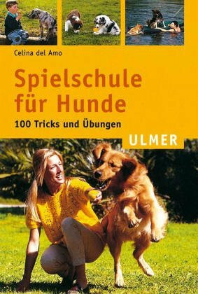 Spielschule für Hunde: 100 Tricks und Übungen (Ulmer Taschenbücher)