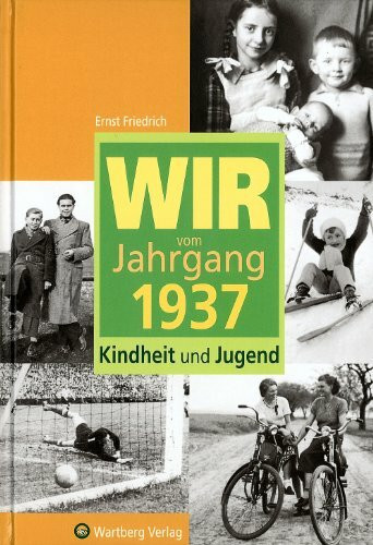 Wir vom Jahrgang 1937 - Kindheit und Jugend (Jahrgangsbände)