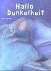 Hallo Dunkelheit