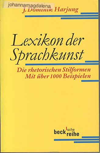 Lexikon der Sprachkunst: Die rhetorischen Stilformen. Mit über 1000 Beispielen (Beck'sche Reihe)