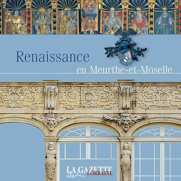 RENAISSANCE EN MEUTHE-ET-MOSELLE