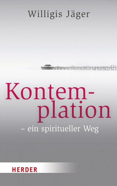 Kontemplation - ein spiritueller Weg (HERDER spektrum)