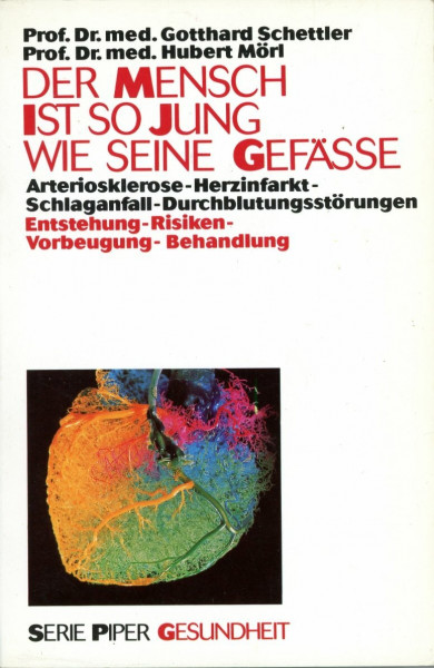 Der Mensch ist so jung wie seine Gefässe: Arteriosklerose - Herzinfarkt - Schlaganfall - Durchblutungsstörungen. Entstehung - Risiken - Vorbeugung - Behandlung (Piper Taschenbuch)