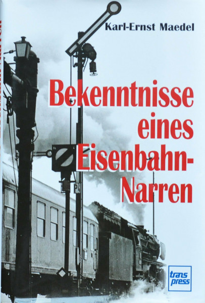 Bekenntnisse eines Eisenbahnnarren