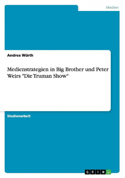 Medienstrategien in Big Brother und Peter Weirs "Die Truman Show"
