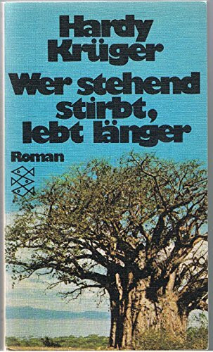 Wer stehend stirbt, lebt länger : [Roman]