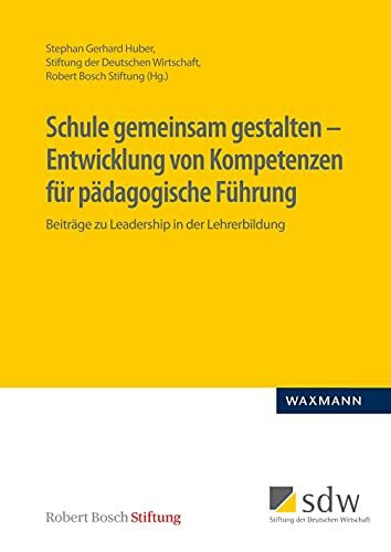 Schule gemeinsam gestalten – Entwicklung von Kompetenzen für pädagogische Führung: Beiträge zu Leadership in der Lehrerbildung