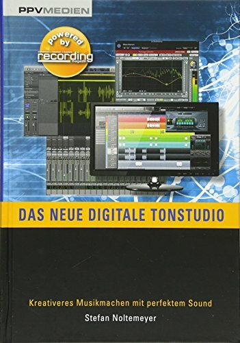 Das neue digitale Tonstudio: Kreativeres Musikmachen mit perfektem Sound