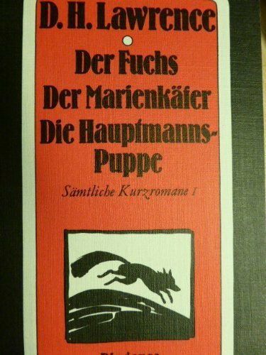 Der Fuchs. Der Marienkäfer. Die Hauptmanns- Puppe. Sämtliche Kurzromane I.