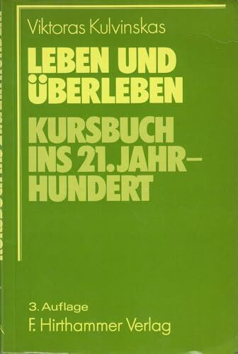 Leben und Überleben: Kursbuch ins 21. Jahrhundert