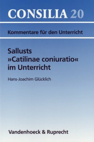 Sallusts Catilinae coniuratio im Unterricht. (Lernmaterialien): Für Grund- und Leistungskursen (Consilia: Lehrerkommentare, Band 20)