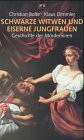 Schwarze Witwen und Eiserne Jungfrauen