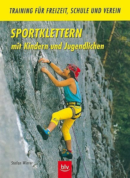 Sportklettern mit Kindern und Jugendlichen (BLV Sportwissen)