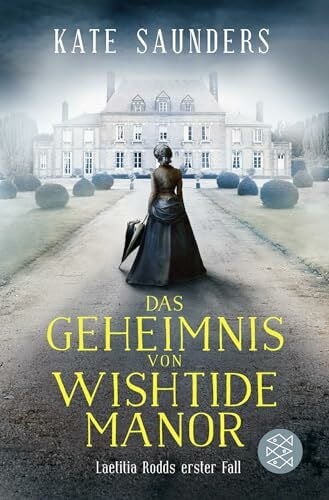 Das Geheimnis von Wishtide Manor: Laetitia Rodd's erster Fall (Laetitias viktorianische Ermittlungen, Band 1)