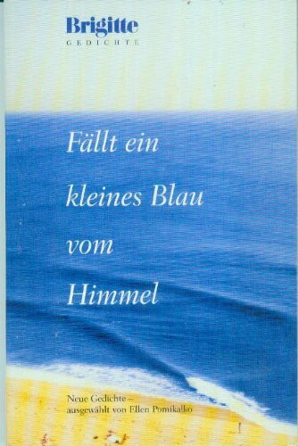 Fällt ein kleines Blau vom Himmel: Neue Gedichte