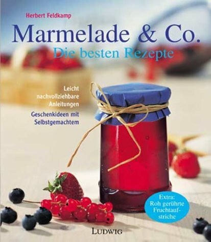 Marmelade & Co.. Die besten Rezepte