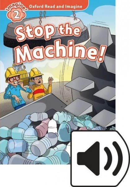 Oxford Read and Imagine: Level 2. Stop the Machine Audio Pack