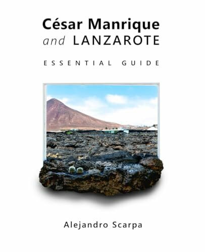 César Manrique and Lanzarote: Essential Guide