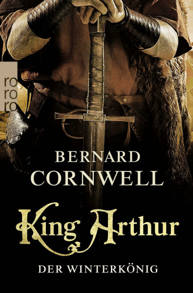 King Arthur: Der Winterkönig: Historischer Roman (Die Artus-Chroniken, Band 1)
