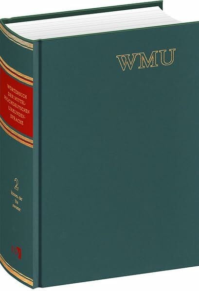 Wörterbuch der mittelhochdeutschen Urkundensprache (WMU): auf der Grundlage des ,Corpus der altdeutschen Originalurkunden bis zum Jahr 1300‘