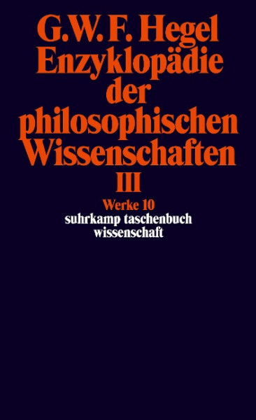 Enzyklopädie der philosophischen Wissenschaften III im Grundrisse 1830