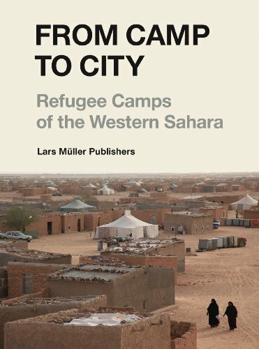 From Camp to City: Refugee Camps of the Western Sahara