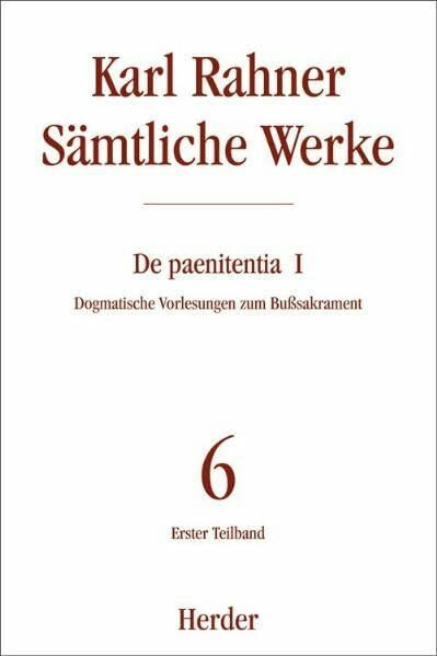 Karl Rahner - Sämtliche Werke: De paenitentia: Dogmatische Vorlesungen zum Bußsakrament. Erster Teilband