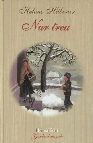 Nur treu: Zwei Erzählungen (Heimatlicht Geschenkausgabe)