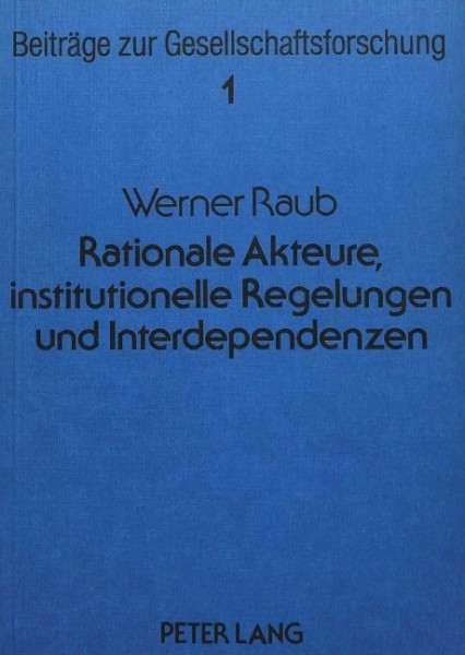 Rationale Akteure, institutionelle Regelungen und Interdependenzen