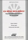 Ich setze mich durch!: Gesprächsführungsmethoden für Entscheider. Genau hinhören, Richtig fragen, Professionell überzeugen