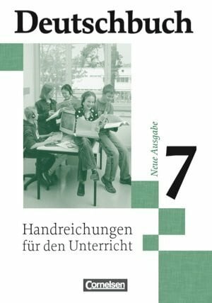 Deutschbuch. Sprach- und Lesebuch. 7. Schuljahr. Neue Ausgabe. Handreichungen für den Unterricht. Gymnasium allgemeine Ausgabe