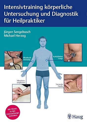 Intensivtraining körperliche Untersuchung und Diagnostik für Heilpraktiker: Mit Filmen zu den Untersuchungstechniken