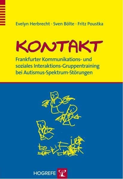 KONTAKT: Frankfurter Kommunikations- und soziales Interaktions-Gruppentraining bei Autismus-Spektrum-Störungen KONTAKT: Frankfurter Kommunikations- und soziales Interaktions-Gruppentraining bei Autismus-Spektrum-Störungen