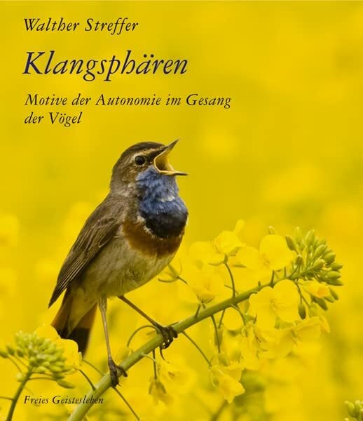 Klangsphären: Motive der Autonomie im Gesang der Vögel Klangsphären: Motive der Autonomie im Gesang der Vögel