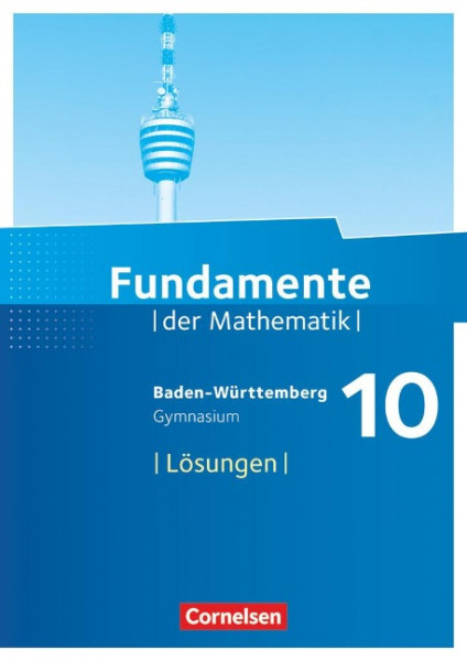 Fundamente der Mathematik 10. Schuljahr - Baden-Württemberg - Lösungen zum Schülerbuch