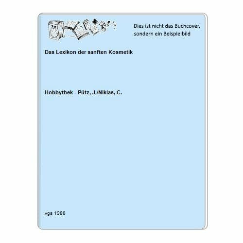 Hobbythek. Das Lexikon der sanften Kosmetik