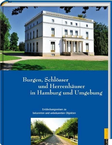 Burgen, Schlösser und Herrenhäuser in Hamburg und Umgebung Burgen, Schlösser und Herrenhäuser in Hamburg und Umgebung