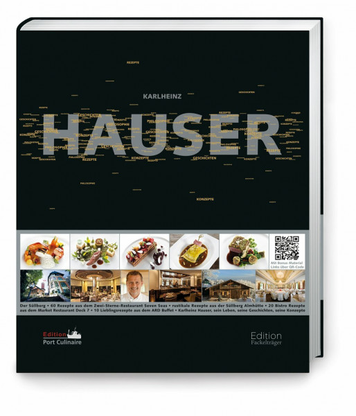 Karlheinz Hauser - Rezepte, Konzepte, Geschichten: Rezepte, Konzepte, Geschichten, Philosophie