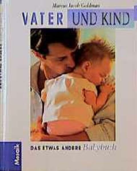 Vater und Kind: Das etwas andere Babybuch