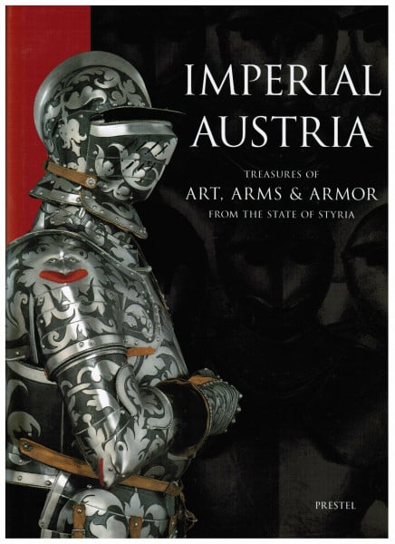 Imperial Austria: Treasures of Art, Arms & Armor : From the State of Syria