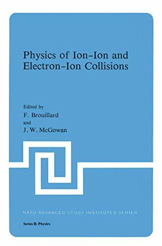 Physics of Ion-Ion and Electron-Ion Collisions (Nato ASI Subseries B:, 82, Band 82)