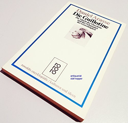 Die Guillotine. Die Macht der Maschine und das Schauspiel der Gerechtigkeit.