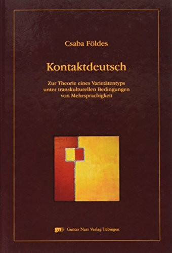 Kontaktdeutsch: Zur Theorie eines Varietätentyps unter transkulturellen Bedingungen von Mehrsprachigkeit