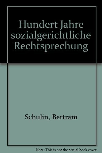 Hundert Jahre sozialgerichtliche Rechtsprechung Hundert Jahre sozialgerichtliche Rechtsprechung