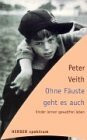 Ohne Fäuste geht es auch. Kinder lernen gewaltfrei leben