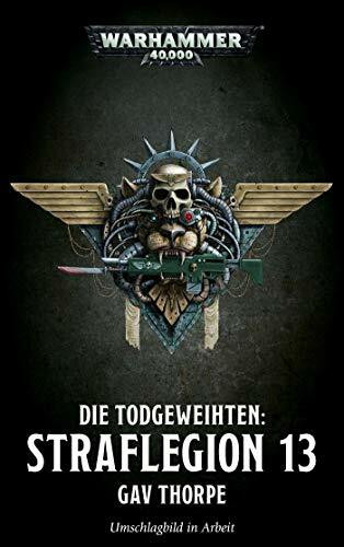 Warhammer 40.000 - Straflegion 13: Die Todgeweihten 01